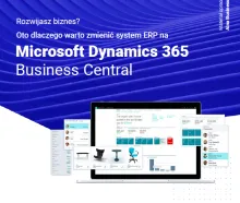 Poznaj przewagi systemu ERP Microsoft Dynamics 365 Business Central