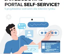 Jak portale self-service pomagają firmom osiągać sukces w trudnych czasach?