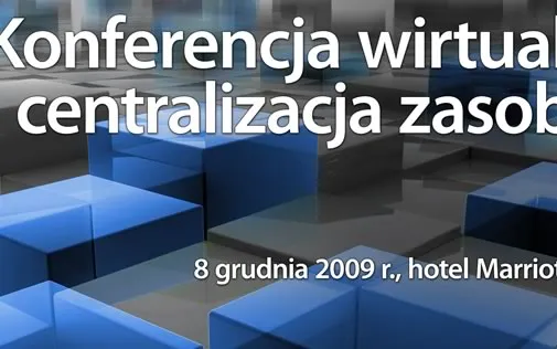 II konferencja "Wirtualizacja i centralizacja zasobów IT"