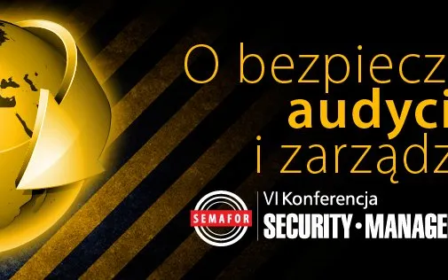 VI Konferencja SEMAFOR: Security – Management – Audit Forum