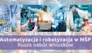 Ruszył konkurs z programu Fundusze Europejskie dla Polski Wschodniej na automatyzację i robotyzację firm