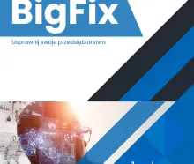 BigFix - narzędzie do kompleksowego zarządzania całą gamą urządzeń w firmie