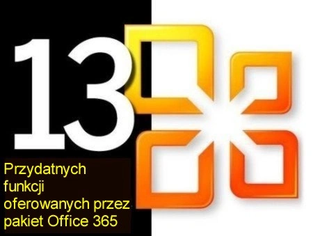 <p>Ciekawe funkcje usługi Microsoft Office 365</p>
