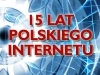 <p>Polski Internet ma 15 lat!</p>