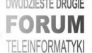 XXII Forum Teleinformatyki