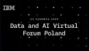 Sztuczna inteligencja a wymierne efekty biznesowe - zapowiedź IBM Data and AI Virtual Forum Poland