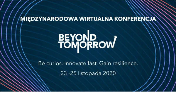 Beyond Tomorrow – innowacyjność i odporność organizacji w niepewnych czasach