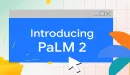 Google przedstawił nową wersję  modelu językowego PaLM
