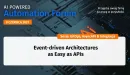 Event-driven Architectures as Easy as APIs